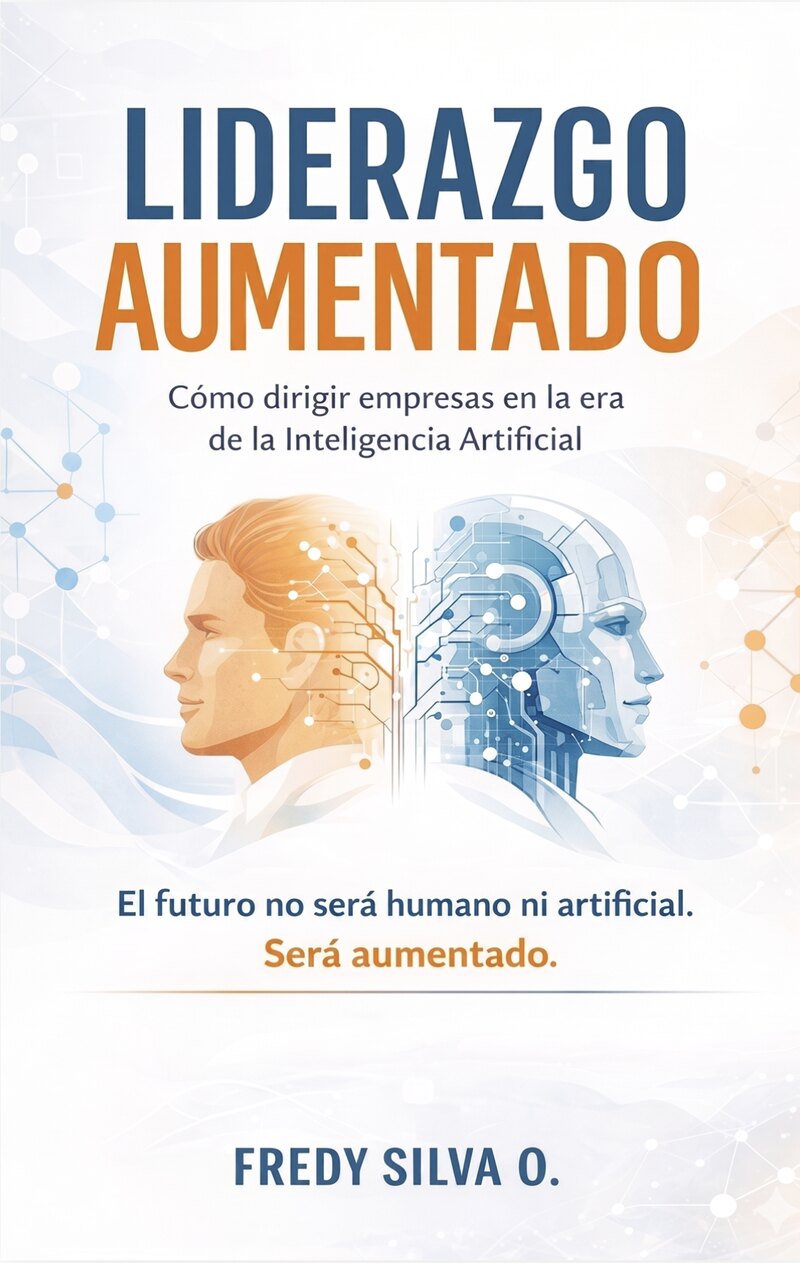 Portada del libro Liderazgo Aumentado, de Fredy Silva O.